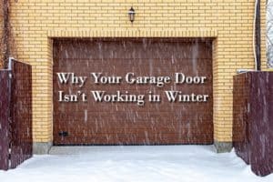 A garage door in the winter storm with the words, why your garage door isn't working in winter.